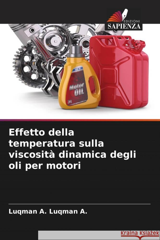 Effetto della temperatura sulla viscosità dinamica degli oli per motori Solihu, Luqman A., Yakubu, Abubakar, Salako, Kazeem 9786204457055 Edizioni Sapienza