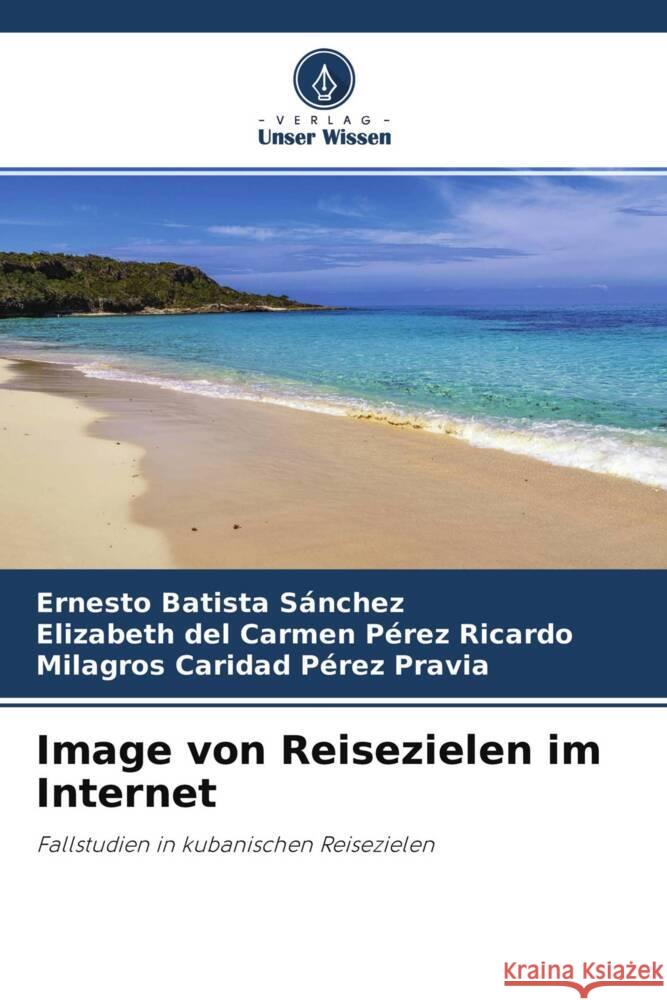 Image von Reisezielen im Internet Batista Sánchez, Ernesto, Pérez Ricardo, Elizabeth del Carmen, Pérez Pravia, Milagros Caridad 9786204457086