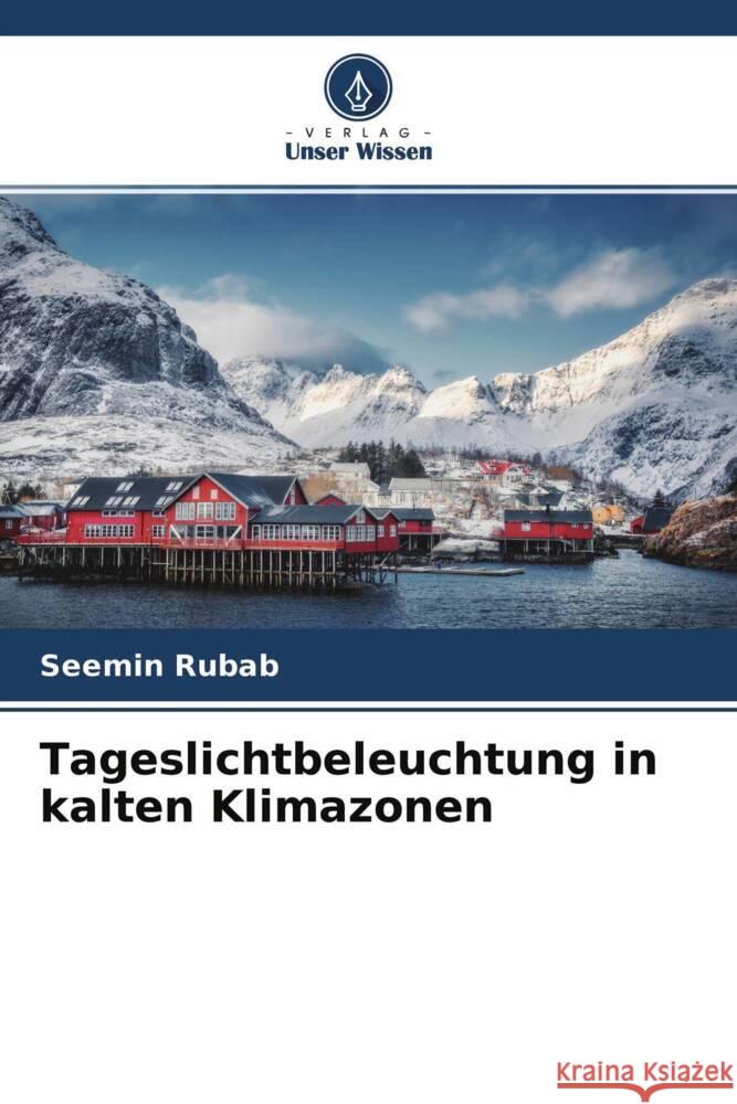 Tageslichtbeleuchtung in kalten Klimazonen Rubab, Seemin, Ahmad, Rayaz 9786204457147