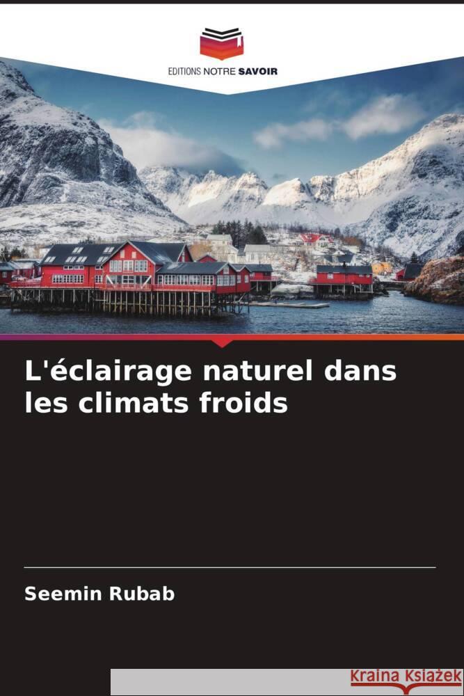 L'éclairage naturel dans les climats froids Rubab, Seemin, Ahmad, Rayaz 9786204457161