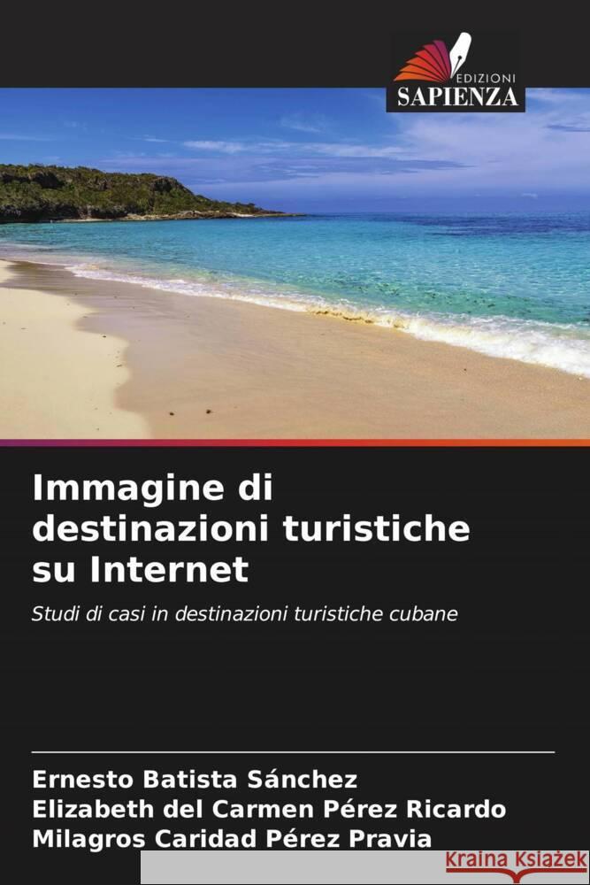 Immagine di destinazioni turistiche su Internet Batista Sánchez, Ernesto, Pérez Ricardo, Elizabeth del Carmen, Pérez Pravia, Milagros Caridad 9786204457369