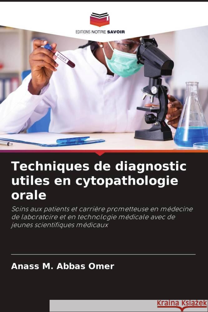 Techniques de diagnostic utiles en cytopathologie orale Abbas Omer, Anass M. 9786204457468 Editions Notre Savoir