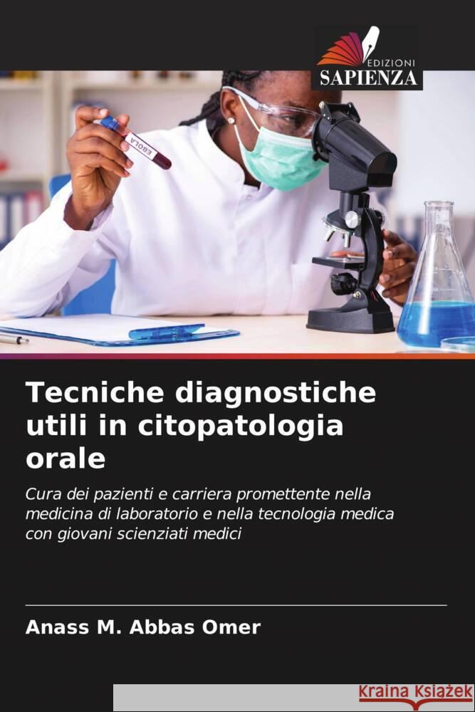 Tecniche diagnostiche utili in citopatologia orale Abbas Omer, Anass M. 9786204457475 Edizioni Sapienza