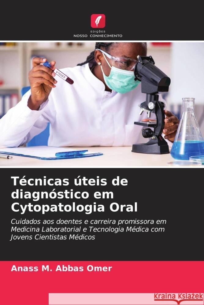 Técnicas úteis de diagnóstico em Cytopatologia Oral Abbas Omer, Anass M. 9786204457499 Edições Nosso Conhecimento