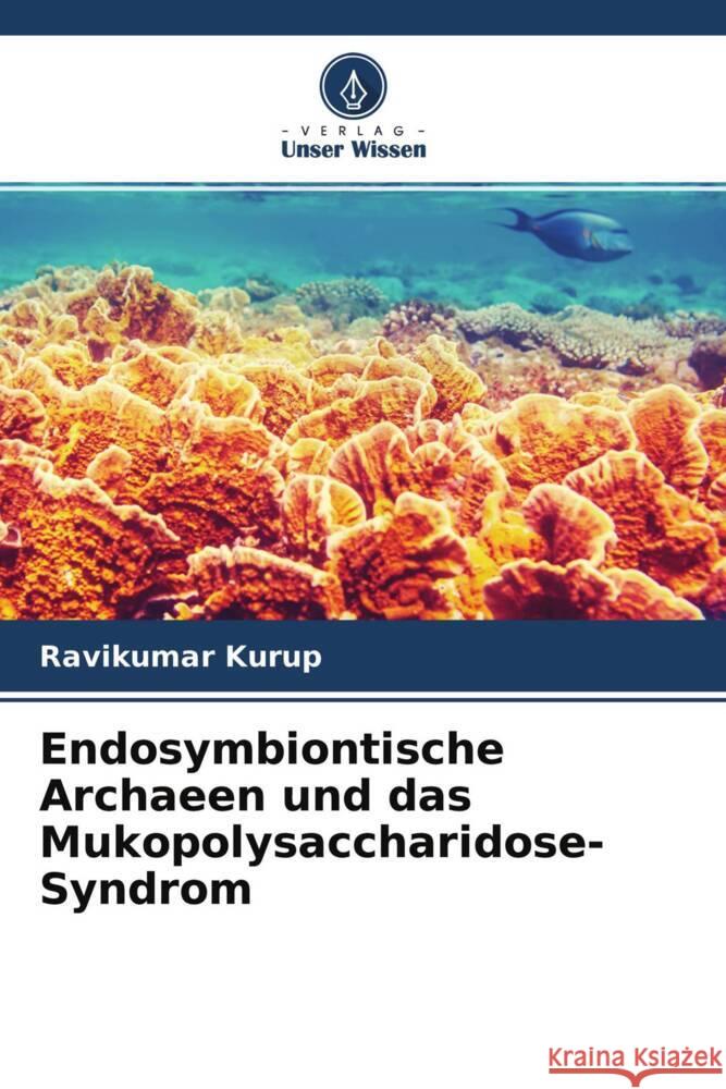 Endosymbiontische Archaeen und das Mukopolysaccharidose-Syndrom Kurup, Ravikumar 9786204457567 Verlag Unser Wissen