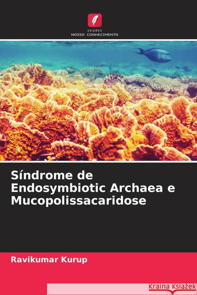 Síndrome de Endosymbiotic Archaea e Mucopolissacaridose Kurup, Ravikumar 9786204457604 Edições Nosso Conhecimento