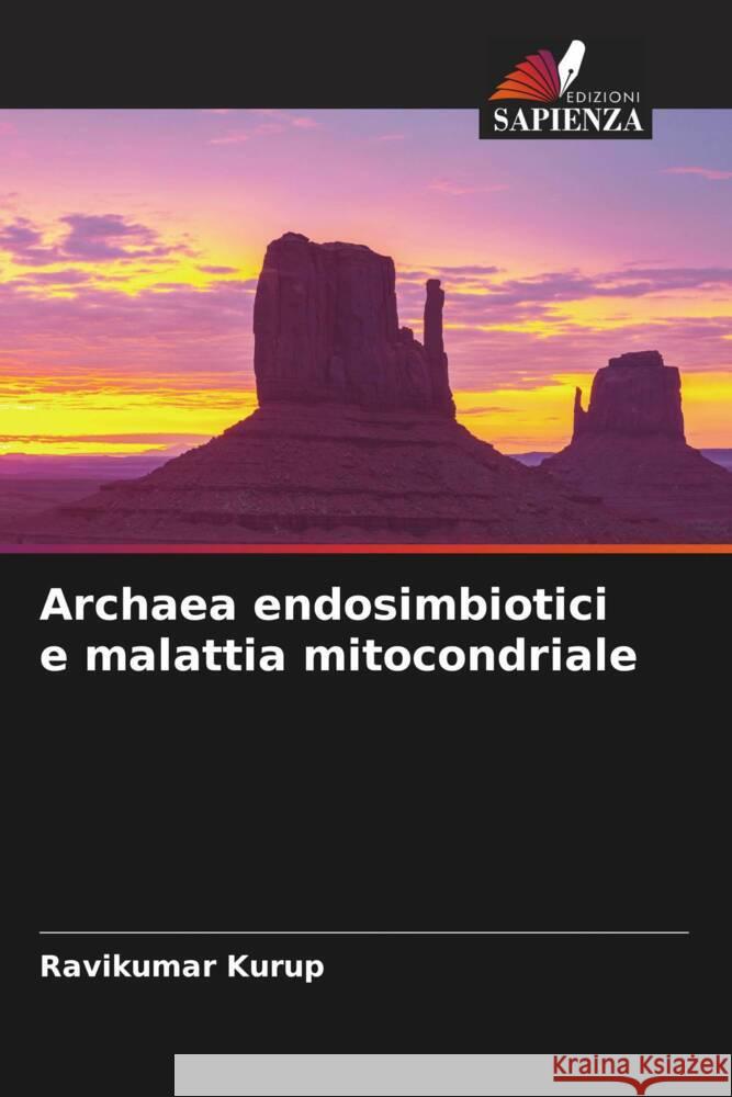 Archaea endosimbiotici e malattia mitocondriale Kurup, Ravikumar 9786204458021 Edizioni Sapienza