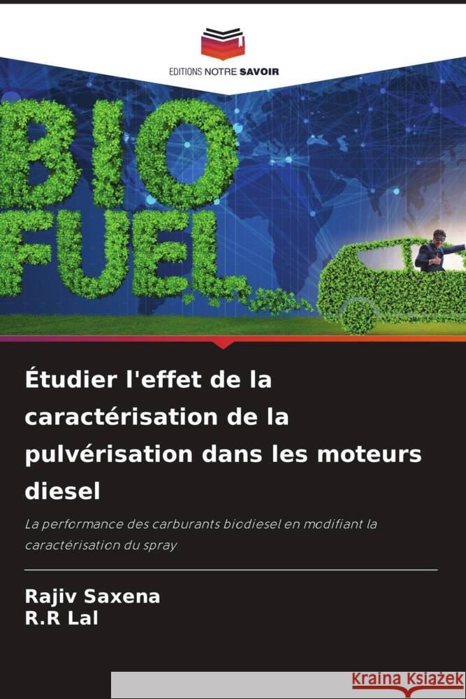 Étudier l'effet de la caractérisation de la pulvérisation dans les moteurs diesel Saxena, Rajiv, Lal, R.R 9786204458137