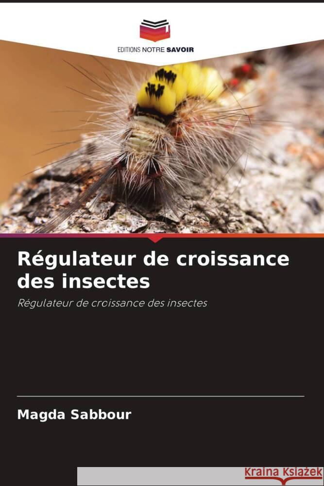 Régulateur de croissance des insectes Sabbour, Magda 9786204458755 Editions Notre Savoir