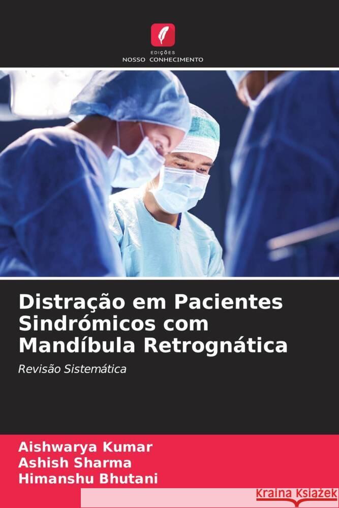 Distração em Pacientes Sindrómicos com Mandíbula Retrognática Kumar, Aishwarya, Sharma, Ashish, Bhutani, Himanshu 9786204458823 Edições Nosso Conhecimento