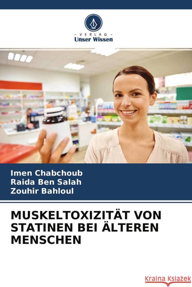 MUSKELTOXIZITÄT VON STATINEN BEI ÄLTEREN MENSCHEN Chabchoub, Imen, Ben Salah, Raida, Bahloul, Zouhir 9786204458915