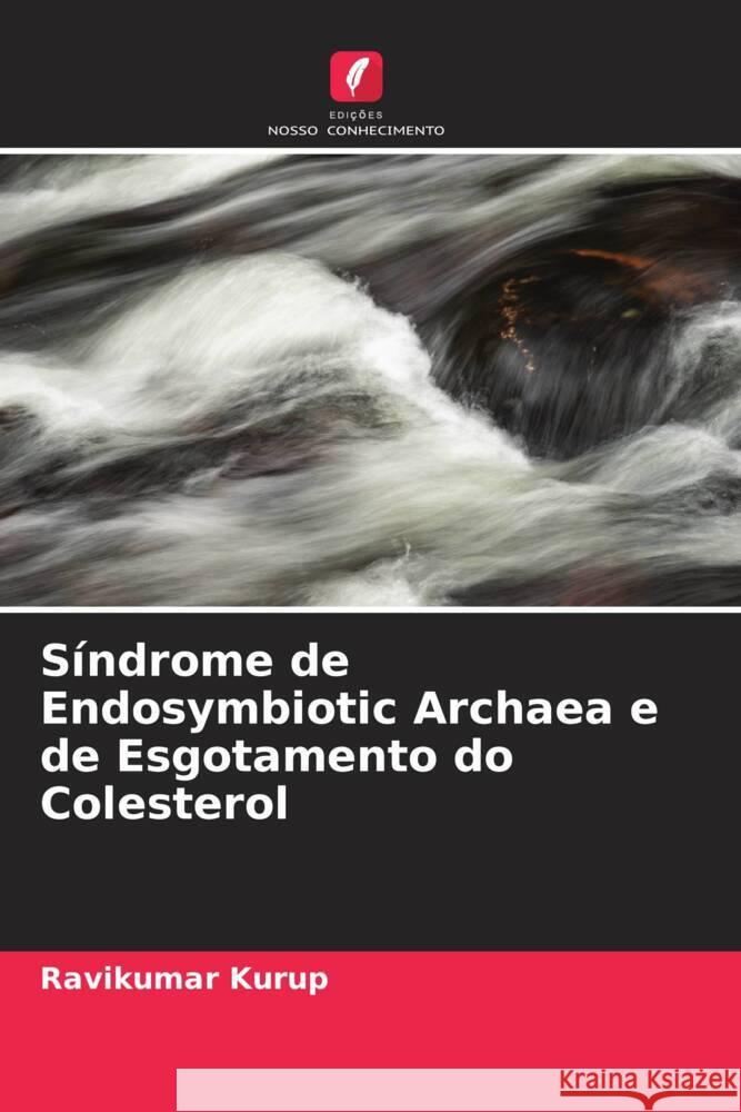 Síndrome de Endosymbiotic Archaea e de Esgotamento do Colesterol Kurup, Ravikumar 9786204459103 Edições Nosso Conhecimento