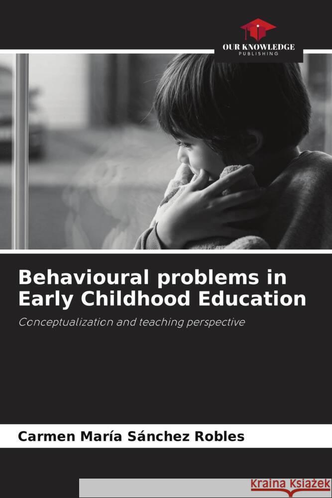 Behavioural problems in Early Childhood Education Sánchez Robles, Carmen María 9786204459264