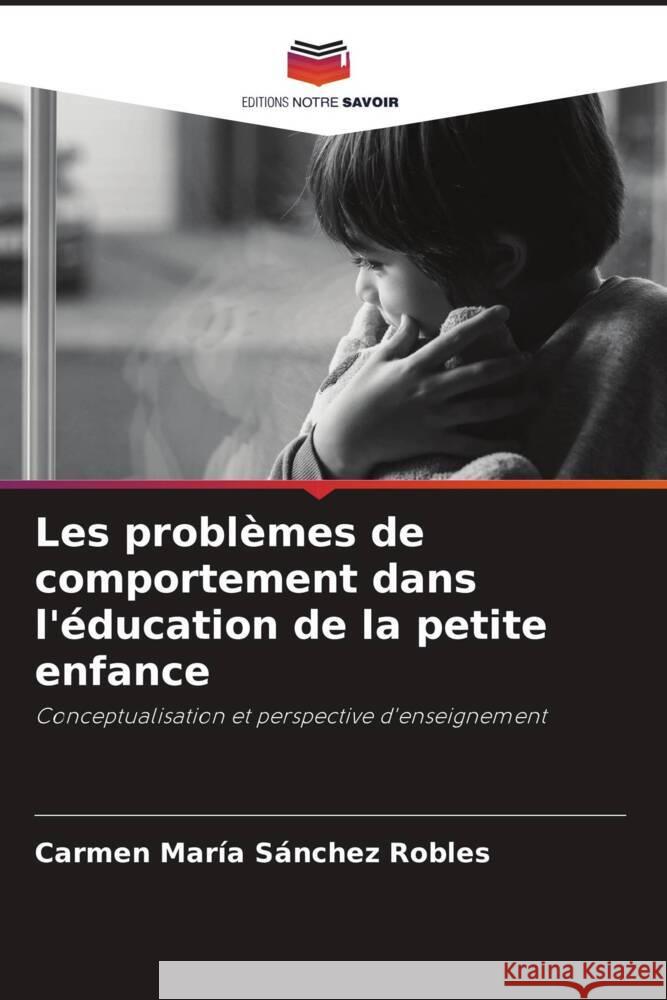 Les problèmes de comportement dans l'éducation de la petite enfance Sánchez Robles, Carmen María 9786204459271