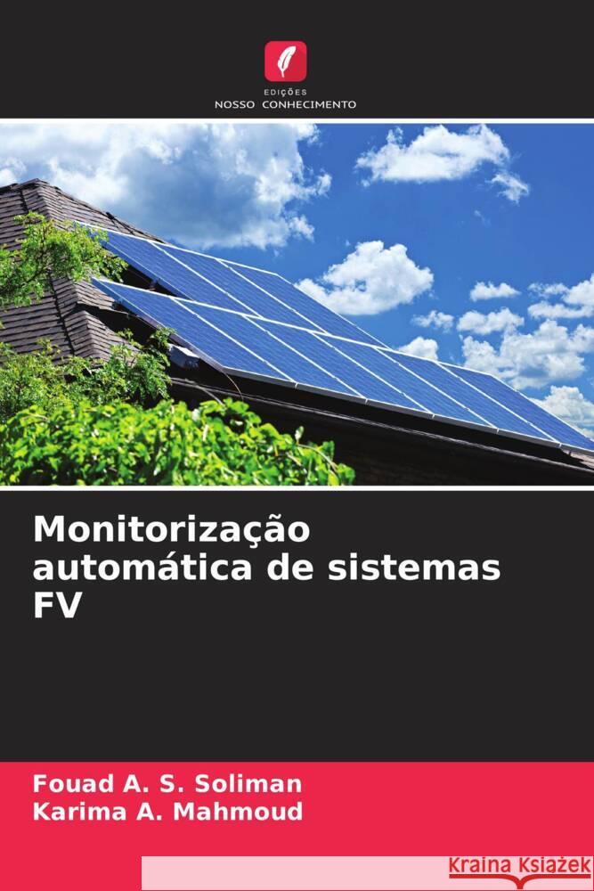 Monitorização automática de sistemas FV Soliman, Fouad A. S., Mahmoud, Karima A. 9786204459318 Edições Nosso Conhecimento