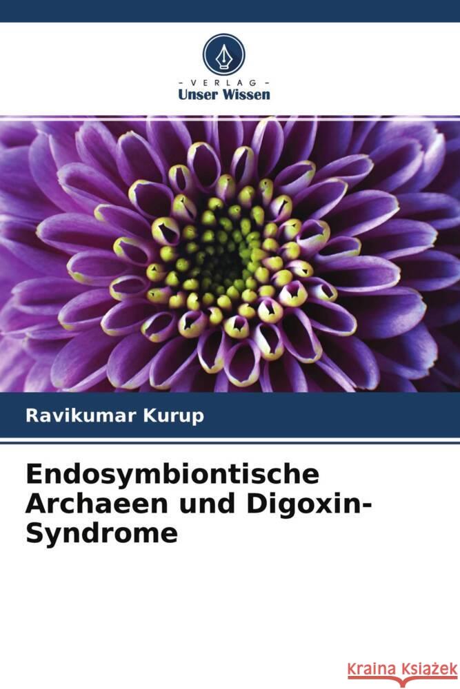 Endosymbiontische Archaeen und Digoxin-Syndrome Kurup, Ravikumar 9786204459387 Verlag Unser Wissen