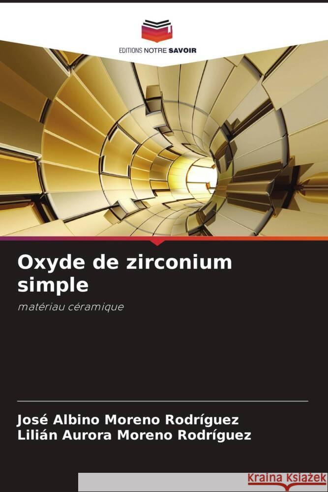 Oxyde de zirconium simple Moreno Rodríguez, José Albino, Moreno Rodríguez, Lilián Aurora 9786204459530