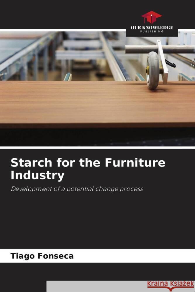 Starch for the Furniture Industry Fonseca, Tiago 9786204459622