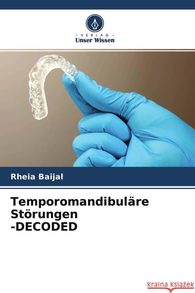 Temporomandibuläre Störungen -DECODED Baijal, Rheia 9786204459639