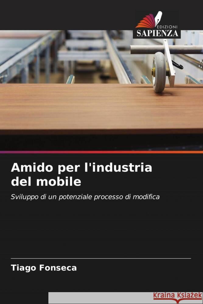 Amido per l'industria del mobile Fonseca, Tiago 9786204459677 Edizioni Sapienza