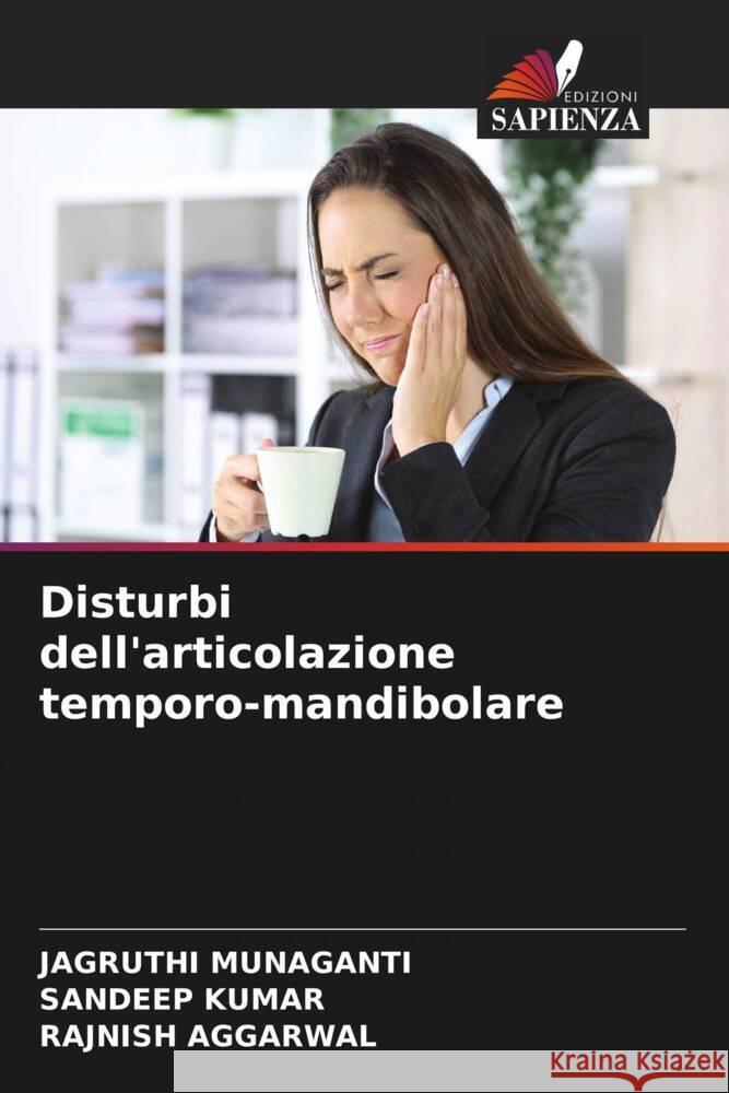 Disturbi dell'articolazione temporo-mandibolare MUNAGANTI, JAGRUTHI, Kumar, Sandeep, AGGARWAL, RAJNISH 9786204460192 Edizioni Sapienza