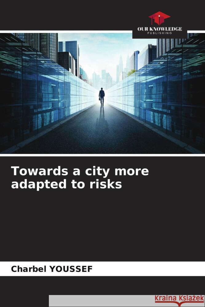 Towards a city more adapted to risks Youssef, Charbel 9786204460239