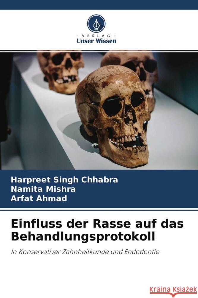 Einfluss der Rasse auf das Behandlungsprotokoll Chhabra, Harpreet Singh, Mishra, Namita, Ahmad, Arfat 9786204460475 Verlag Unser Wissen