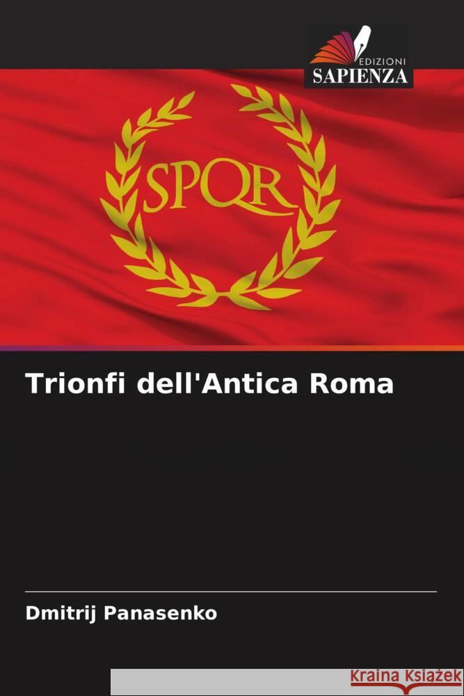 Trionfi dell'Antica Roma Panasenko, Dmitrij 9786204460567 Edizioni Sapienza