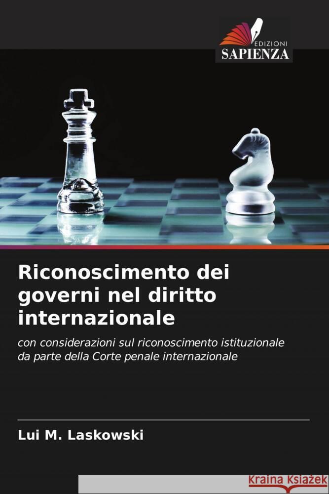 Riconoscimento dei governi nel diritto internazionale M. Laskowski, Lui 9786204461991 Edizioni Sapienza