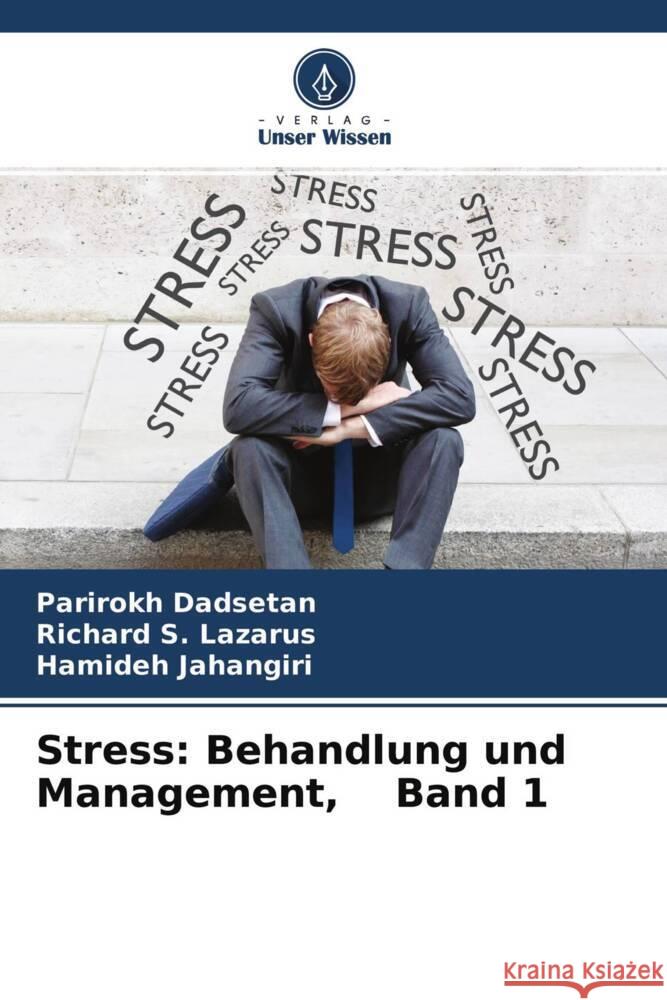 Stress: Behandlung und Management, Band 1 Dadsetan, Parirokh, Lazarus, Richard S., Jahangiri, Hamideh 9786204462431