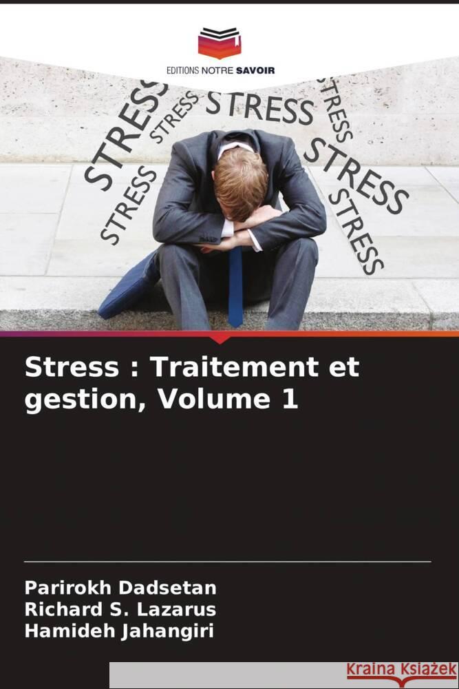 Stress : Traitement et gestion, Volume 1 Dadsetan, Parirokh, Lazarus, Richard S., Jahangiri, Hamideh 9786204462455