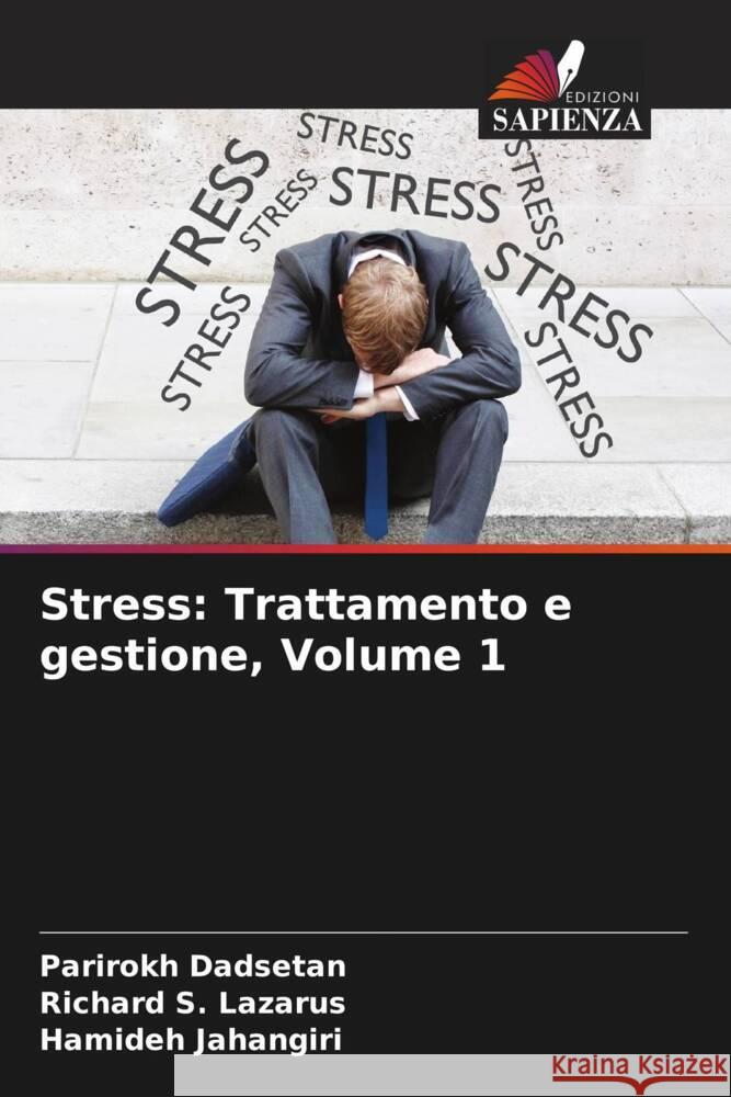 Stress: Trattamento e gestione, Volume 1 Dadsetan, Parirokh, Lazarus, Richard S., Jahangiri, Hamideh 9786204462462