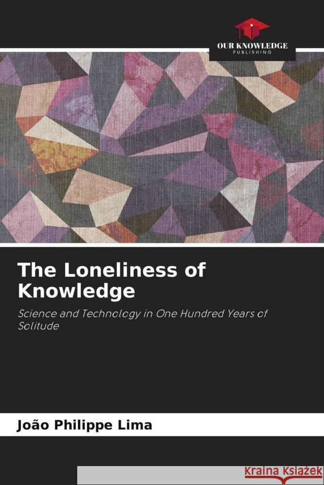 The Loneliness of Knowledge Lima, João Philippe 9786204462622