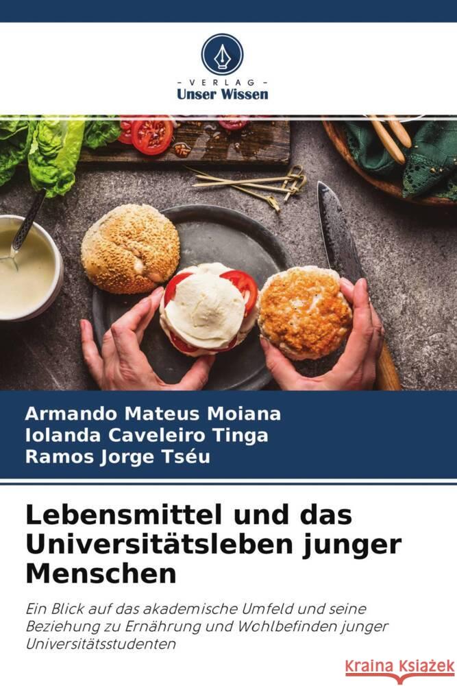 Lebensmittel und das Universitätsleben junger Menschen Moiana, Armando Mateus, Tinga, Iolanda Caveleiro, Tséu, Ramos Jorge 9786204462677