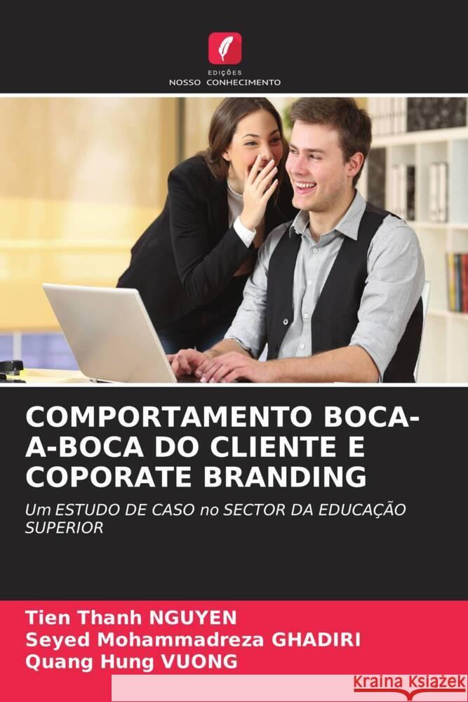 COMPORTAMENTO BOCA-A-BOCA DO CLIENTE E COPORATE BRANDING NGUYEN, Tien Thanh, Ghadiri, Seyed Mohammadreza, VUONG, Quang Hung 9786204462820