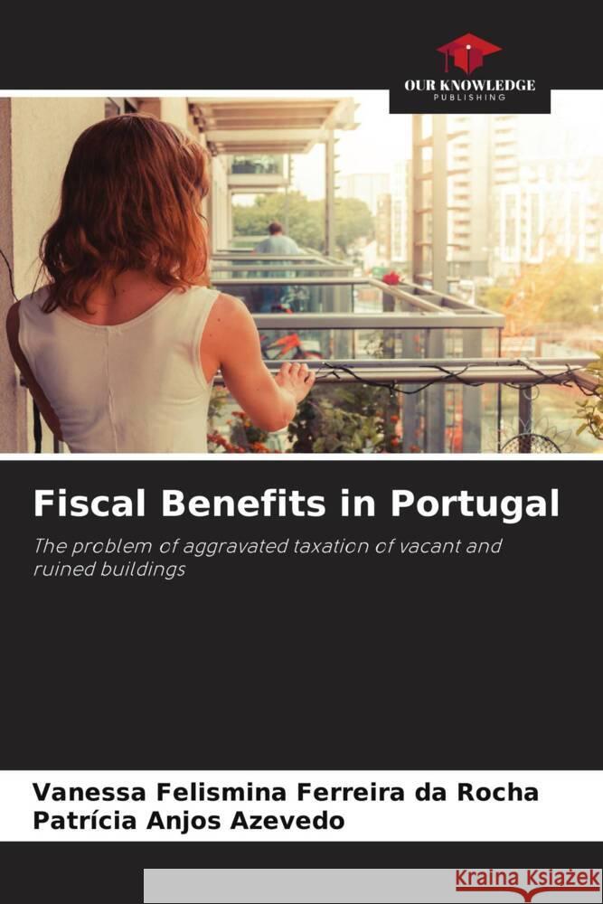 Fiscal Benefits in Portugal Felismina Ferreira da Rocha, Vanessa, Anjos Azevedo, Patrícia 9786204463087 Our Knowledge Publishing