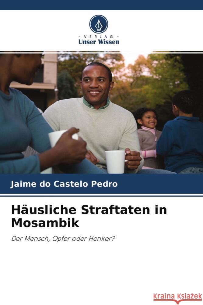 Häusliche Straftaten in Mosambik do Castelo Pedro, Jaime 9786204463926