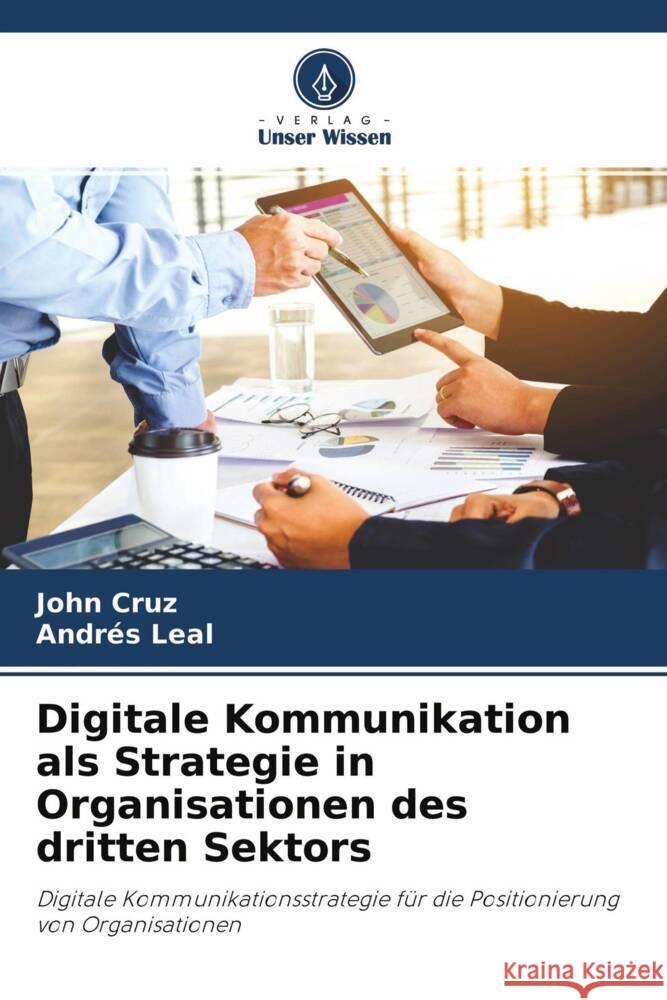 Digitale Kommunikation als Strategie in Organisationen des dritten Sektors Cruz, John, Leal, Andrés 9786204464268