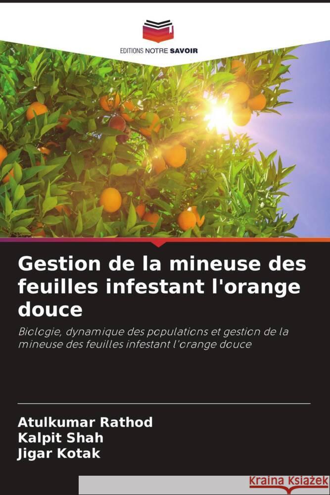 Gestion de la mineuse des feuilles infestant l'orange douce Rathod, Atulkumar, Shah, Kalpit, Kotak, Jigar 9786204464671