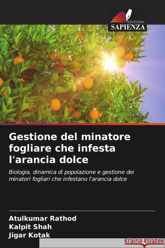 Gestione del minatore fogliare che infesta l'arancia dolce Rathod, Atulkumar, Shah, Kalpit, Kotak, Jigar 9786204464688