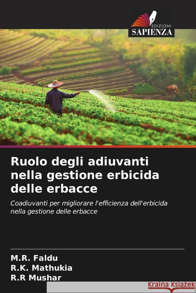 Ruolo degli adiuvanti nella gestione erbicida delle erbacce Faldu, M.R., Mathukia, R.K., Mushar, R.R 9786204464985 Edizioni Sapienza