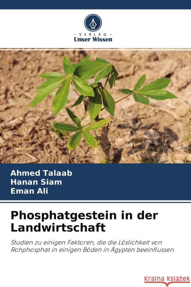 Phosphatgestein in der Landwirtschaft Talaab, Ahmed, Siam, Hanan, Ali, Eman 9786204465135