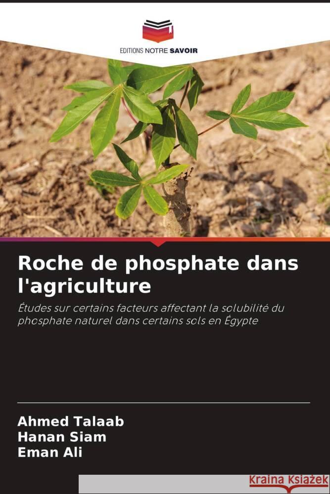 Roche de phosphate dans l'agriculture Talaab, Ahmed, Siam, Hanan, Ali, Eman 9786204465159