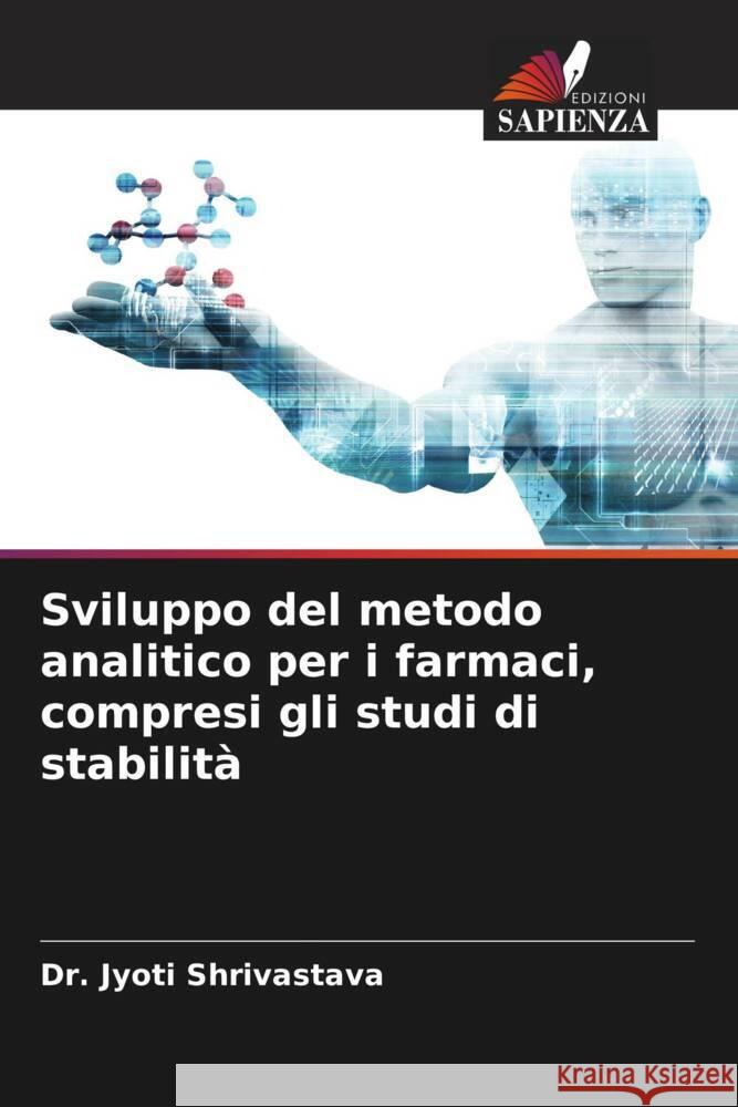 Sviluppo del metodo analitico per i farmaci, compresi gli studi di stabilità Shrivastava, Dr. Jyoti 9786204465272