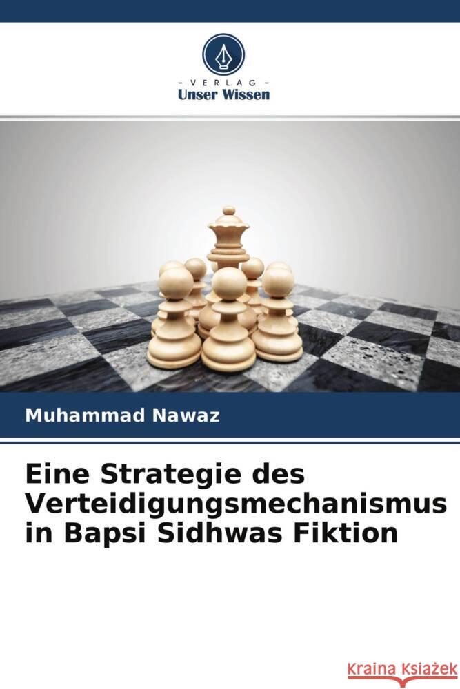 Eine Strategie des Verteidigungsmechanismus in Bapsi Sidhwas Fiktion Nawaz, Muhammad 9786204465401