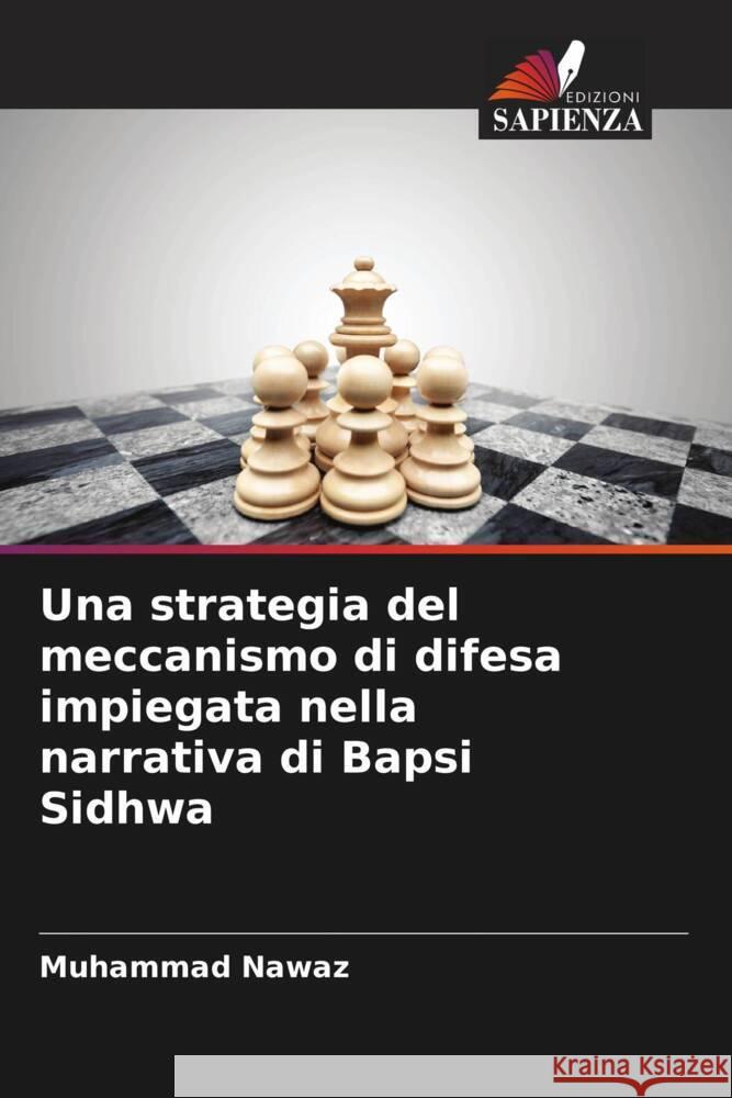 Una strategia del meccanismo di difesa impiegata nella narrativa di Bapsi Sidhwa Nawaz, Muhammad 9786204465432