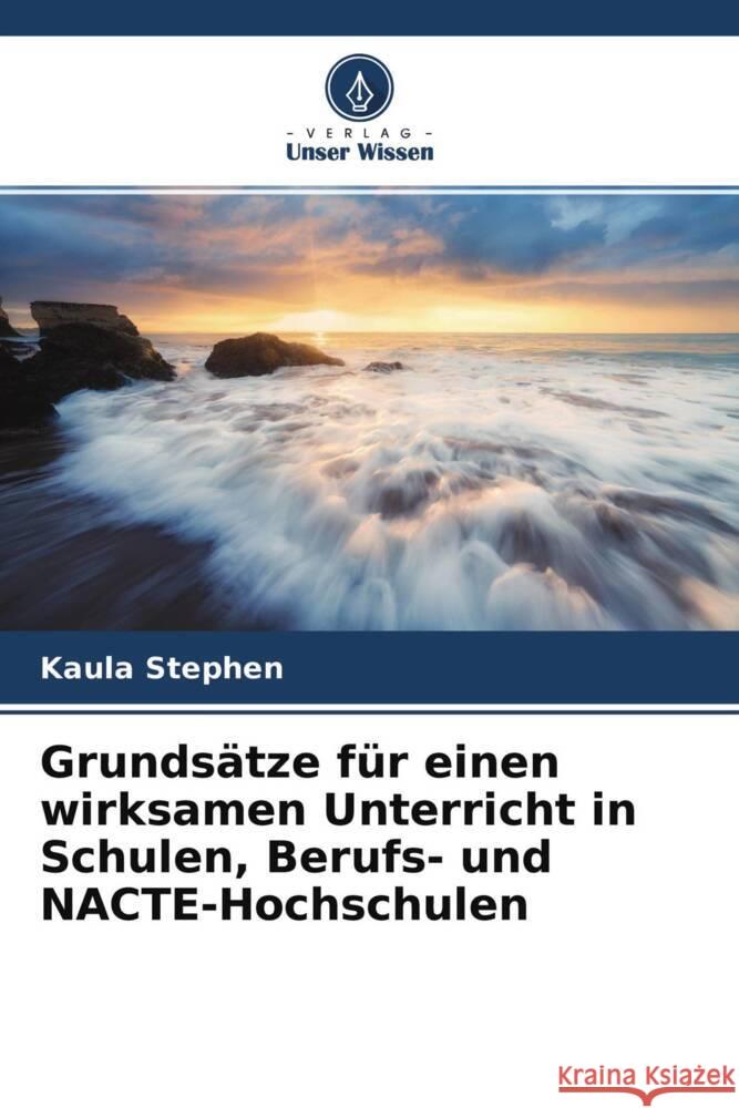 Grundsätze für einen wirksamen Unterricht in Schulen, Berufs- und NACTE-Hochschulen Stephen, Kaula 9786204465890 Verlag Unser Wissen