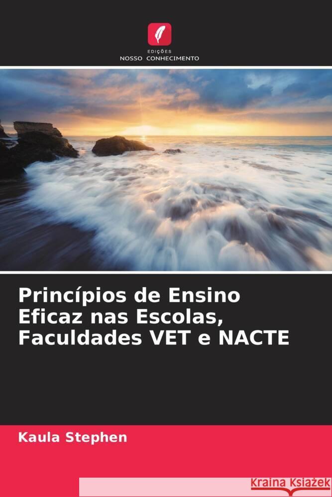 Princípios de Ensino Eficaz nas Escolas, Faculdades VET e NACTE Stephen, Kaula 9786204465937 Edições Nosso Conhecimento