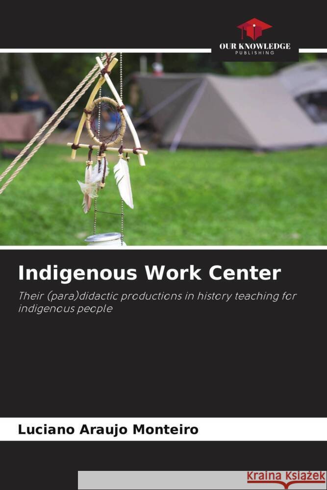 Indigenous Work Center Araujo Monteiro, Luciano 9786204466569
