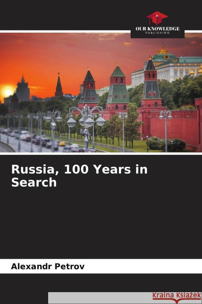 Russia, 100 Years in Search Petrov, Alexandr 9786204466668